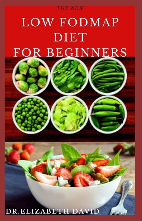 The New Low Fodmap Diet for Beginners: Comprehensive Guide On Everything You Need To Know About Low Foodmap Diet: Includes Recipes, Meal Plan and Cook (Paperback)