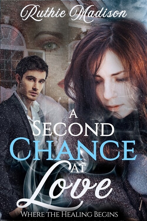 A Second Chance at Love: Where the Healing Begins (Paperback)