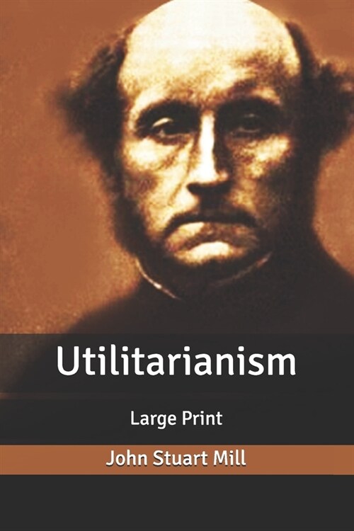 Utilitarianism: Large Print (Paperback)