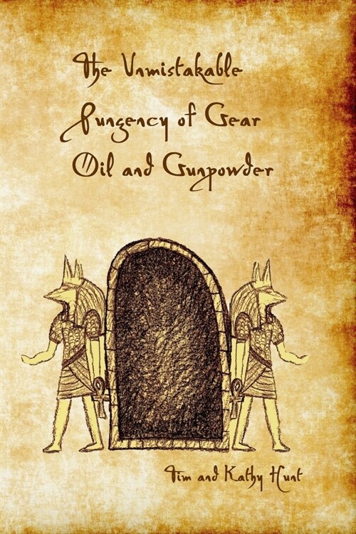 The Unmistakable Pungency of Gear Oil and Gunpowder (Paperback)