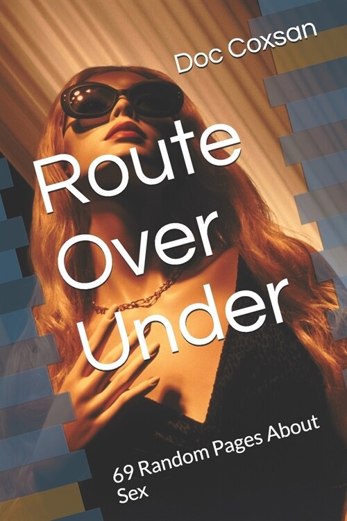 Route Over Under: 69 Random Pages About Sex (Paperback)