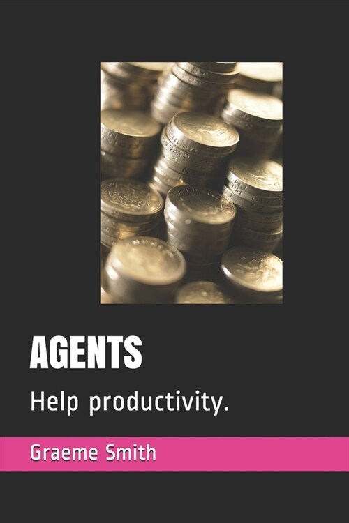 Agents: Help productivity. (Paperback)