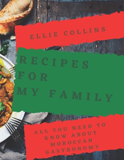 Recipes For My Family: All You Need to Know About Moroccan Gastronomy (Paperback)