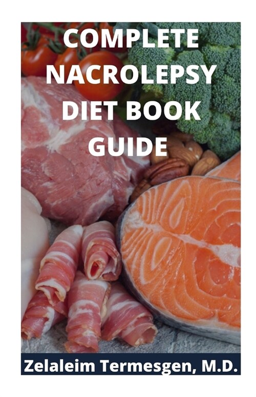 Complete Nacrolepsy Diet Book Guide (Paperback)