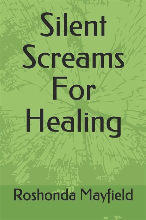 Silent Screams For Healing (Paperback)