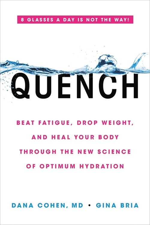 Quench: Beat Fatigue, Drop Weight, and Heal Your Body Through the New Science of Optimum Hydration (Paperback)