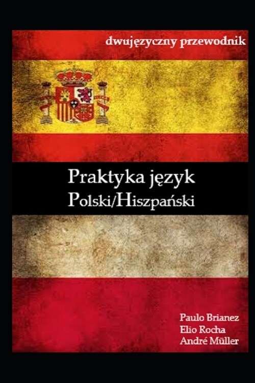 język praktyki: polski / hiszpański: dwujęzyczny przewodnik (Paperback)