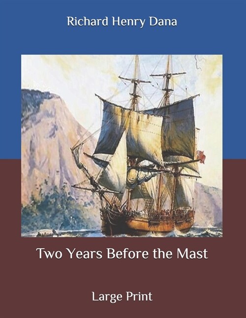 Two Years Before the Mast: Large Print (Paperback)