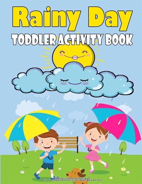 Rainy Day Toddler Activity Book: Dot To Dot, Mazes For Kids And Coloring Book For Kids: A Fun Jumbo Activity Book For Kids, Great Gift For Girls And B (Paperback)