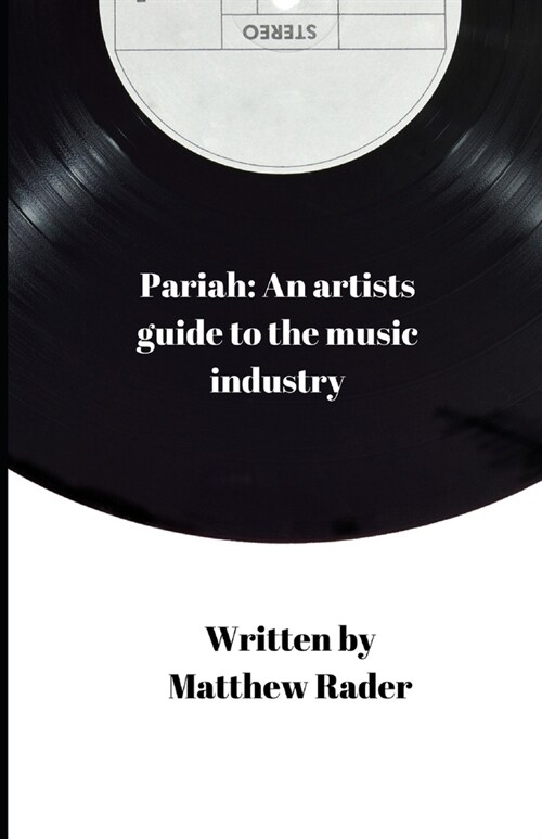 Pariah: An artists guide to the music industry (Paperback)