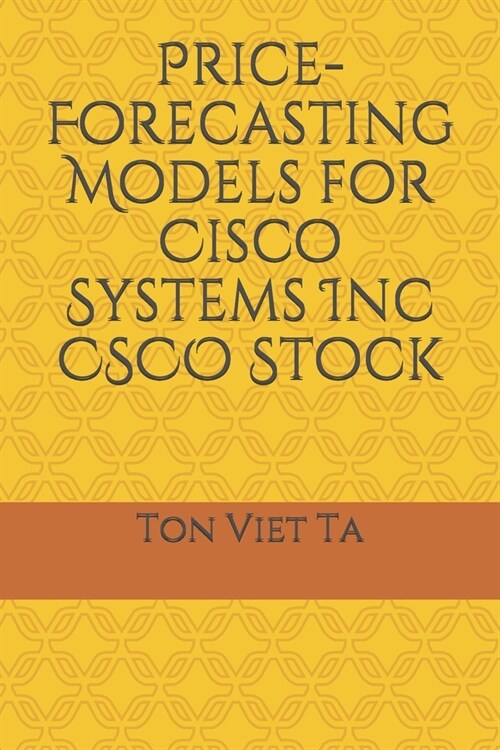 Price-Forecasting Models for Cisco Systems Inc CSCO Stock (Paperback)