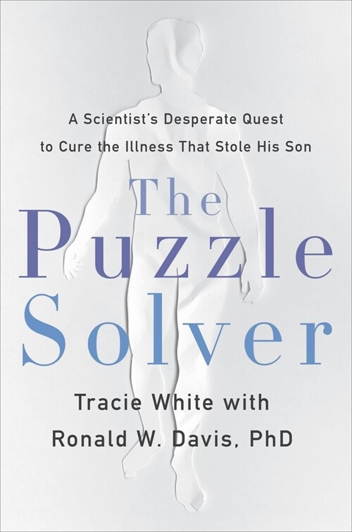 The Puzzle Solver: A Scientists Desperate Quest to Cure the Illness That Stole His Son (Hardcover)