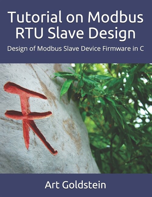 Tutorial on Modbus RTU Slave Design: How to Design Modbus Slave Device Firmware in C (Paperback)