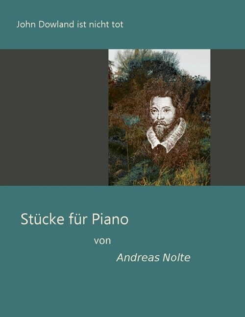 John Dowland ist nicht tot: St?ke f? Piano (Paperback)