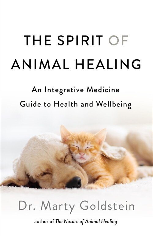 The Spirit of Animal Healing: An Integrative Medicine Guide to a Higher State of Well-Being (Paperback)