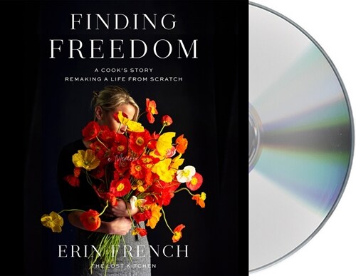 Finding Freedom: A Cooks Story; Remaking a Life from Scratch (Audio CD)