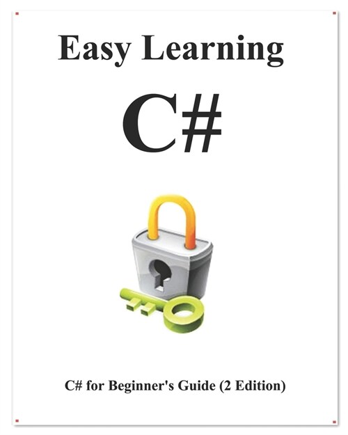 Easy Learning C# (2 Edition): C# for Beginners Guide Learn Easy and Fast (Paperback)