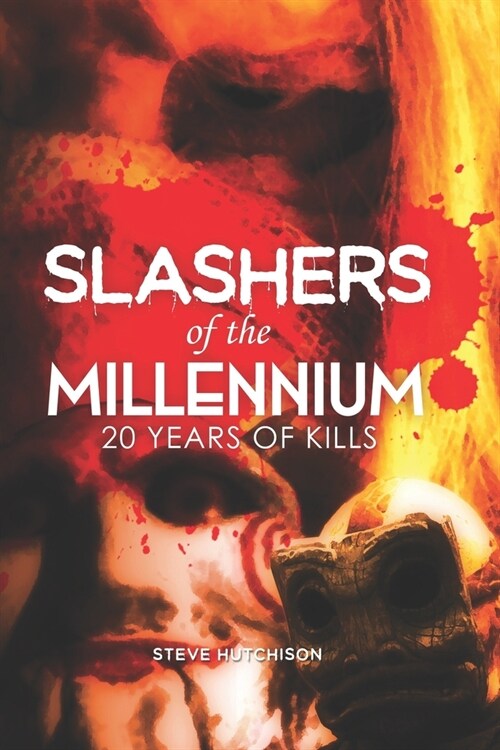 Slashers of the Millennium: 20 Years of Kills (Paperback)