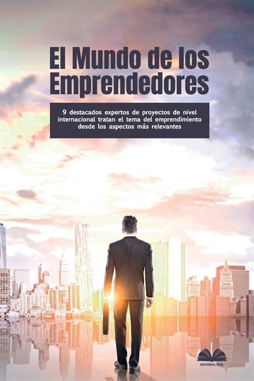 El Mundo de los Emprendedores: 9 destacados expertos de proyectos de nivel internacional tratan el tema del emprendimiento desde los aspectos m? rel (Paperback)