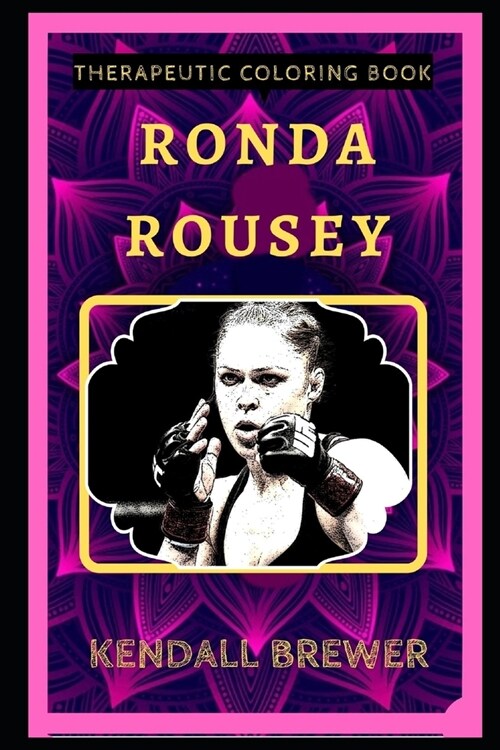 Ronda Rousey Therapeutic Coloring Book: Fun, Easy, and Relaxing Coloring Pages for Everyone (Paperback)