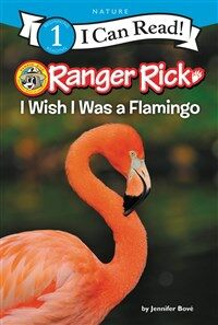 Ranger Rick: I Wish I Was a Flamingo (Paperback)