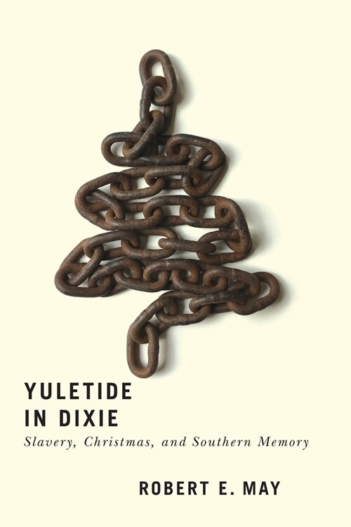 Yuletide in Dixie: Slavery, Christmas, and Southern Memory (Paperback)