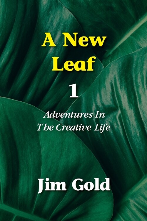 A New Leaf 1: Adventures In The Creative Life (Paperback)