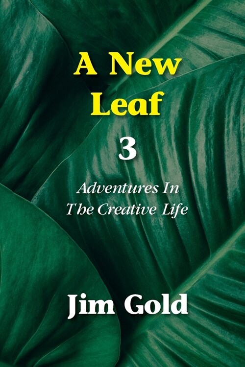 A New Leaf 3: Adventures In The Creative Life (Paperback)