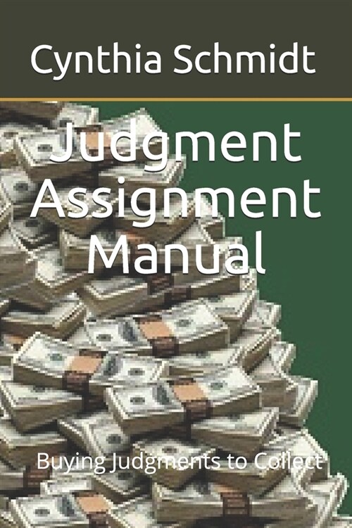 Judgment Assignment Manual: Buying Judgments to Collect (Paperback)