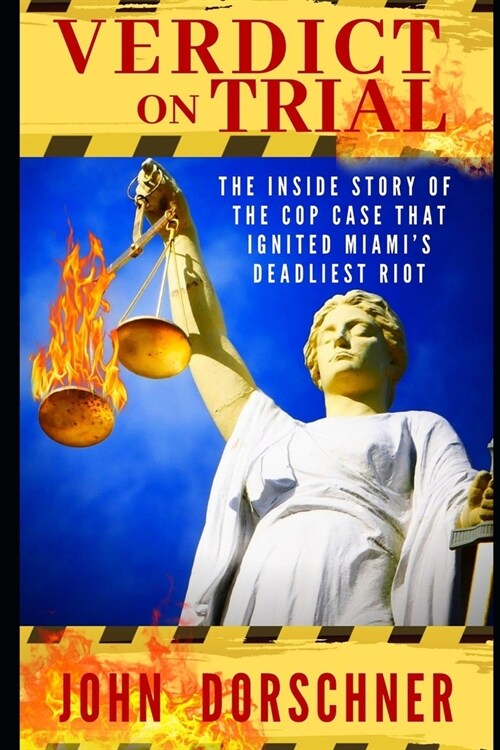 Verdict on Trial: The Inside Story of the Cop Case that Ignited Miamis Deadliest Riot (Paperback)