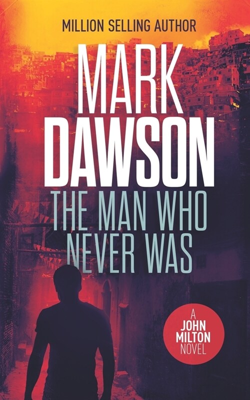 The Man Who Never Was: A John Milton Thriller (Paperback)