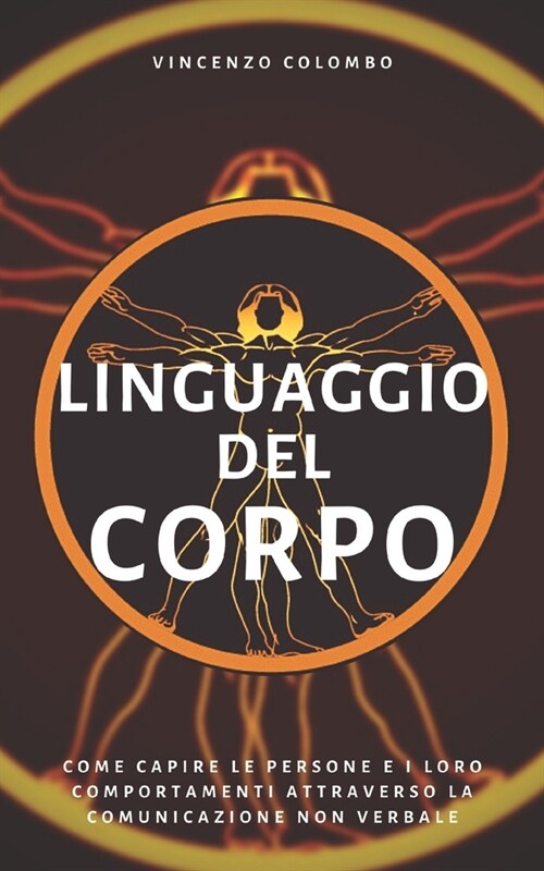 Linguaggio del Corpo: Come capire le persone e i loro comportamenti attraverso la comunicazione non verbale (Paperback)