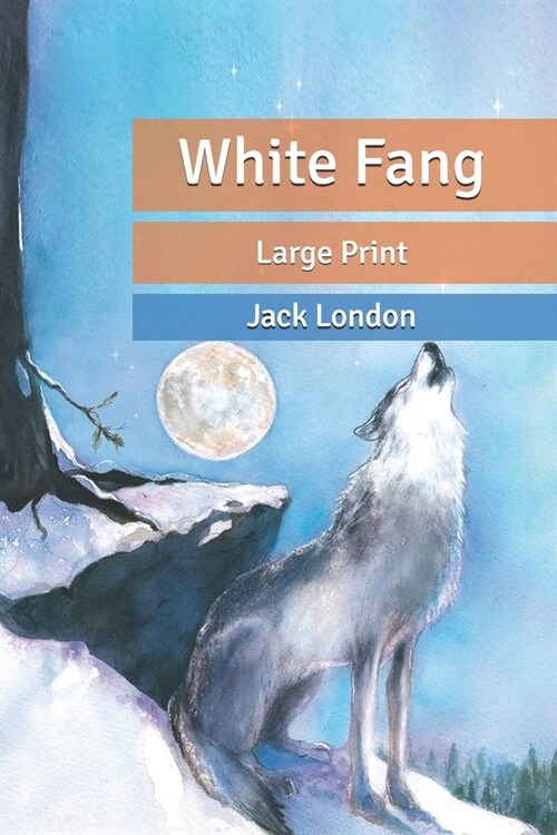 White Fang: Large Print (Paperback)