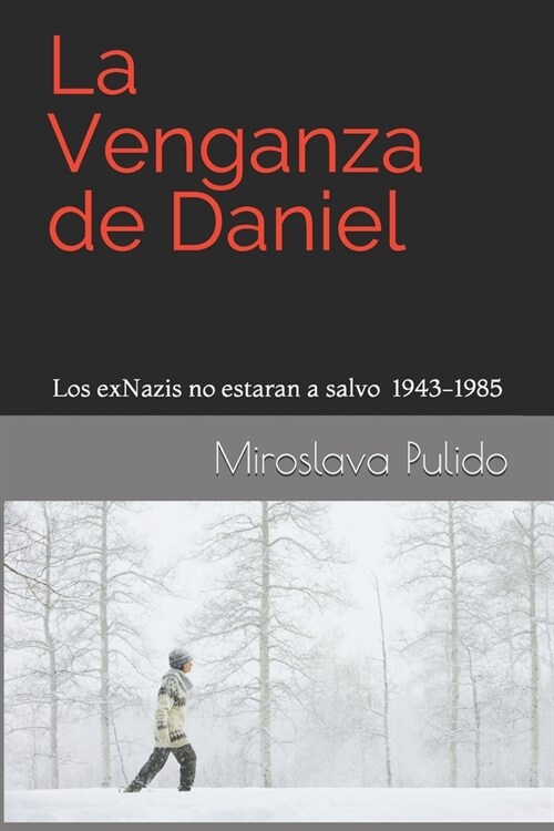 La venganza de Daniel: Los exNazis no estaran a salvo 1943-1985 (Paperback)