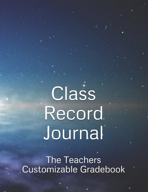 Class Record Journal: The Teachers Customizable Gradebook (Paperback)