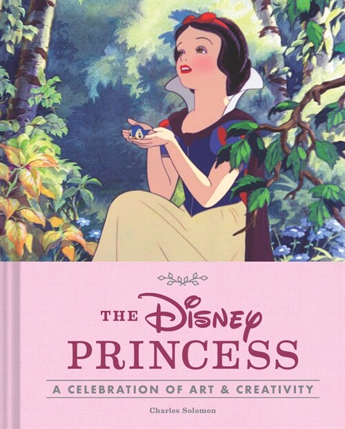 The Disney Princess: A Celebration of Art and Creativity (Hardcover)