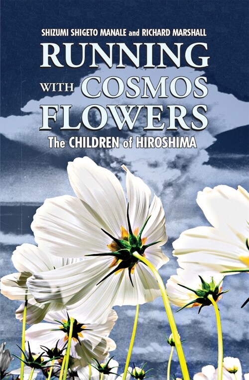 Running with Cosmos Flowers: The Children of Hiroshima 2nd Edition (Paperback)