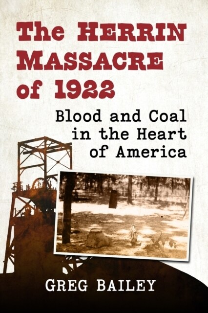 The Herrin Massacre of 1922: Blood and Coal in the Heart of America (Paperback)