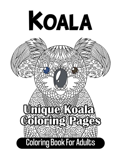 Koala Coloring Book For Adults: Unique Koala Coloring Pages (Paperback)