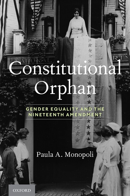 Constitutional Orphan: Gender Equality and the Nineteenth Amendment (Hardcover)