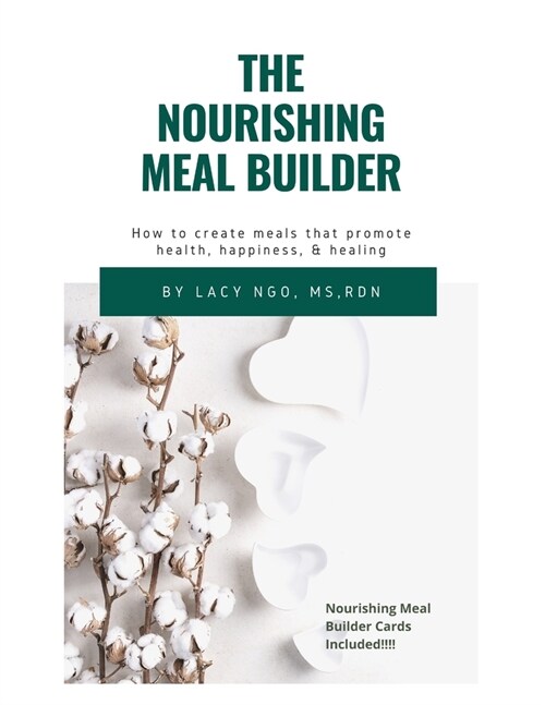 The Nourishing Meal Builder: How to Create Meals that Promote Health, Happiness, & Healing (Paperback)