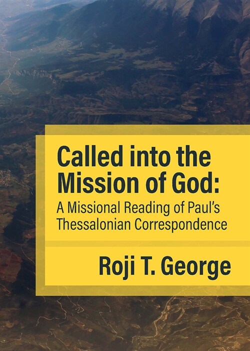 Called Into the Mission of God: A Missional Reading of Pauls Thessalonian Correspondence (Paperback)