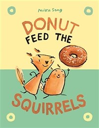 Donut feed the squirrels 