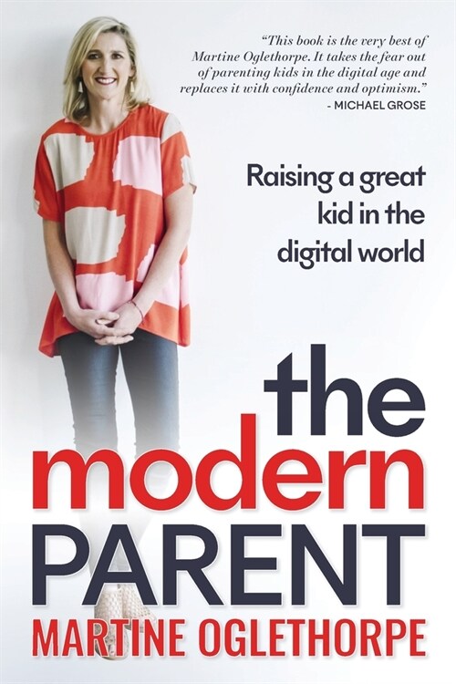 The Modern Parent: Raising a great kid in the digital world (Paperback)