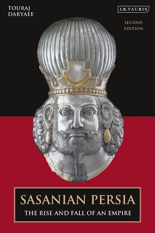 Sasanian Persia : The Rise and Fall of an Empire (Paperback, 2 ed)