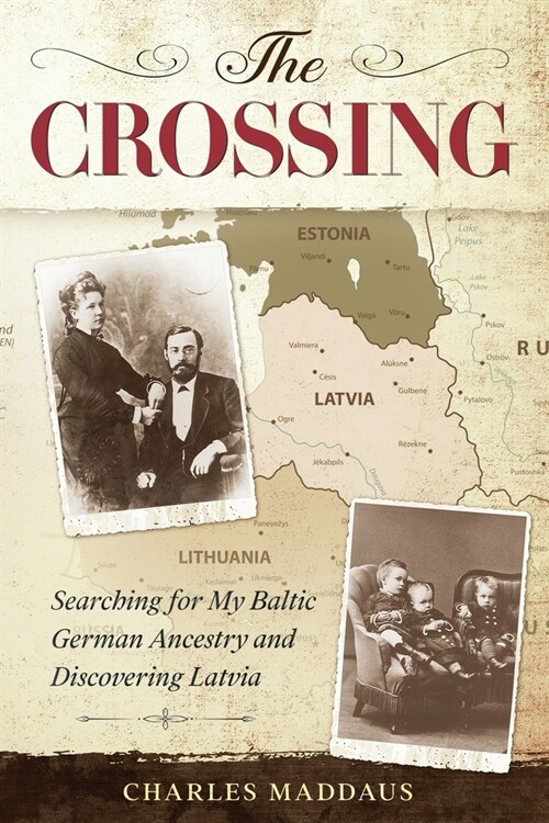 The Crossing: Searching for My Baltic German Ancestry and Discovering Latvia (Paperback)