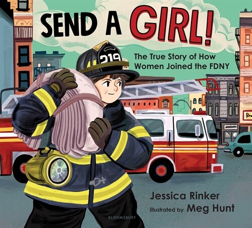 Send a Girl!: The True Story of How Women Joined the Fdny (Hardcover)