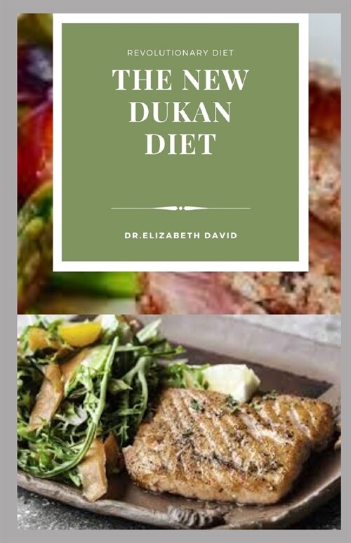 The New Dukan Diet: Delicious Recipes To Lose Weight Naturally, Burn Fat, Build Muscle and General Wellness: Includes Meal Plan and Cookbo (Paperback)