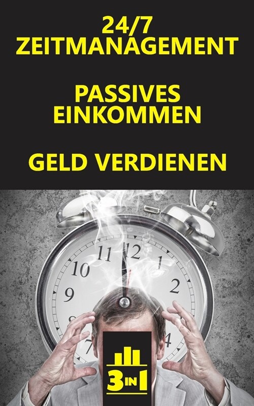 24/7-Zeitmanagement - Passives Einkommen - Geld verdienen: Wie Du deine 24 Stunden pro Tag optimierst und finanzielle Freiheit schaffst (Paperback)