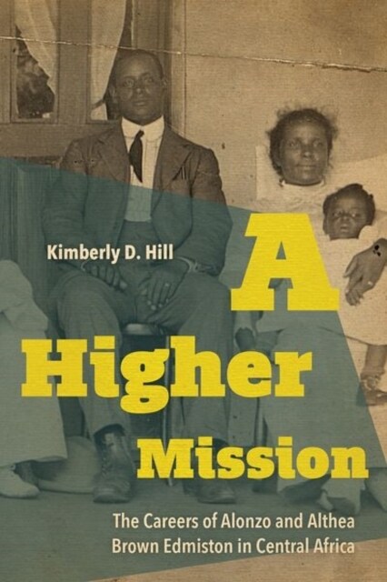 A Higher Mission: The Careers of Alonzo and Althea Brown Edmiston in Central Africa (Hardcover)